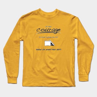 It Takes COURAGE... Long Sleeve T-Shirt